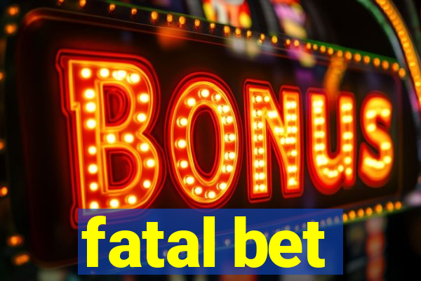 fatal bet